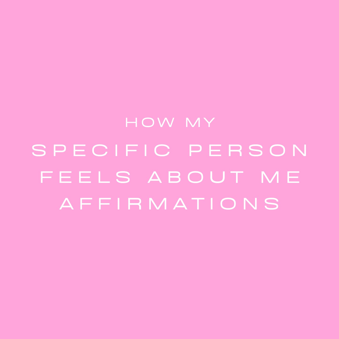 How My Specific Person Feels About ME (Affirmations Tape) (She / Her)