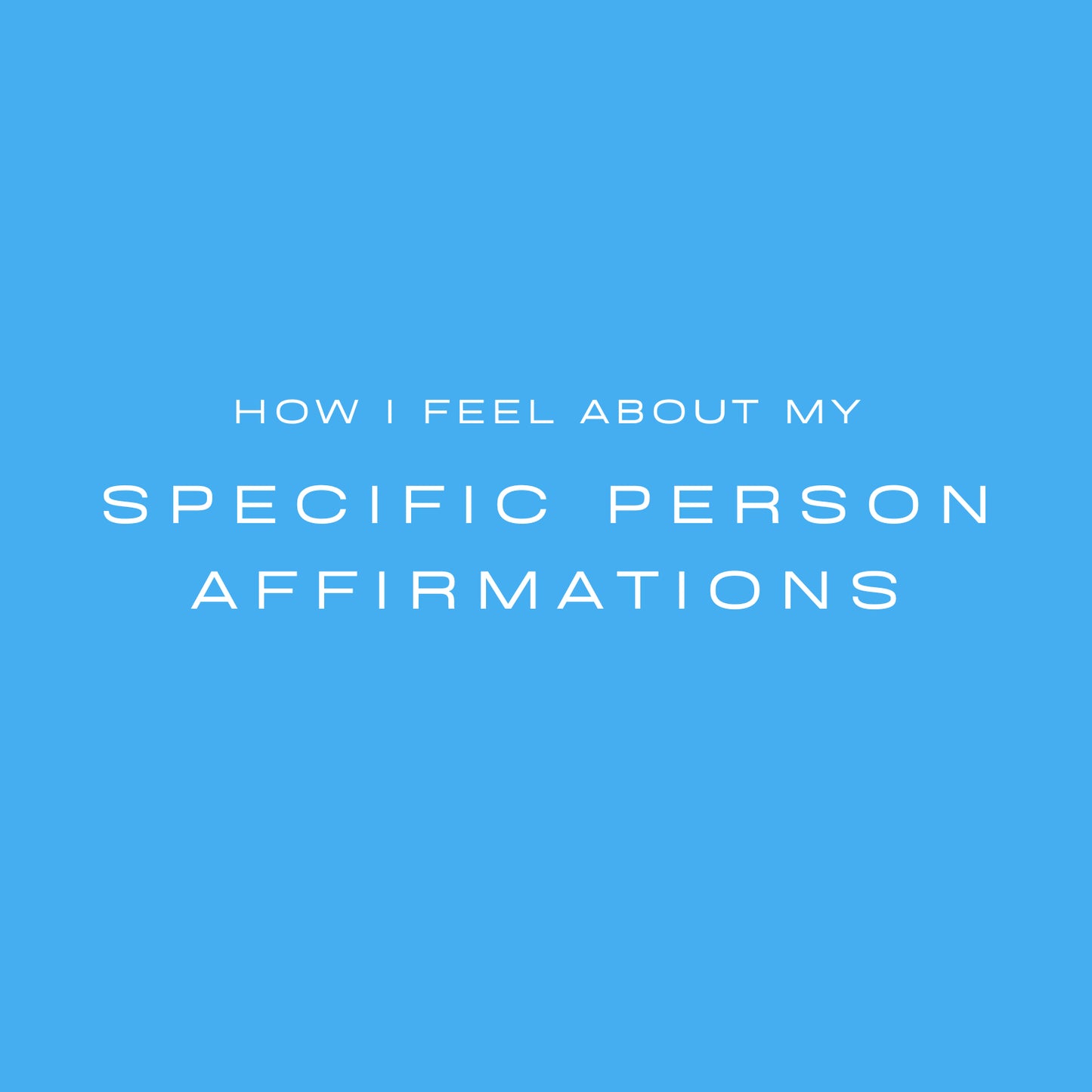 How I Feel about my Specific Person (Affirmation Tape) (He / Him / His)