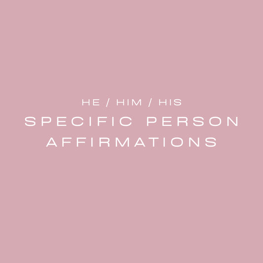 Specific Person Affirmations (He / Him / His)