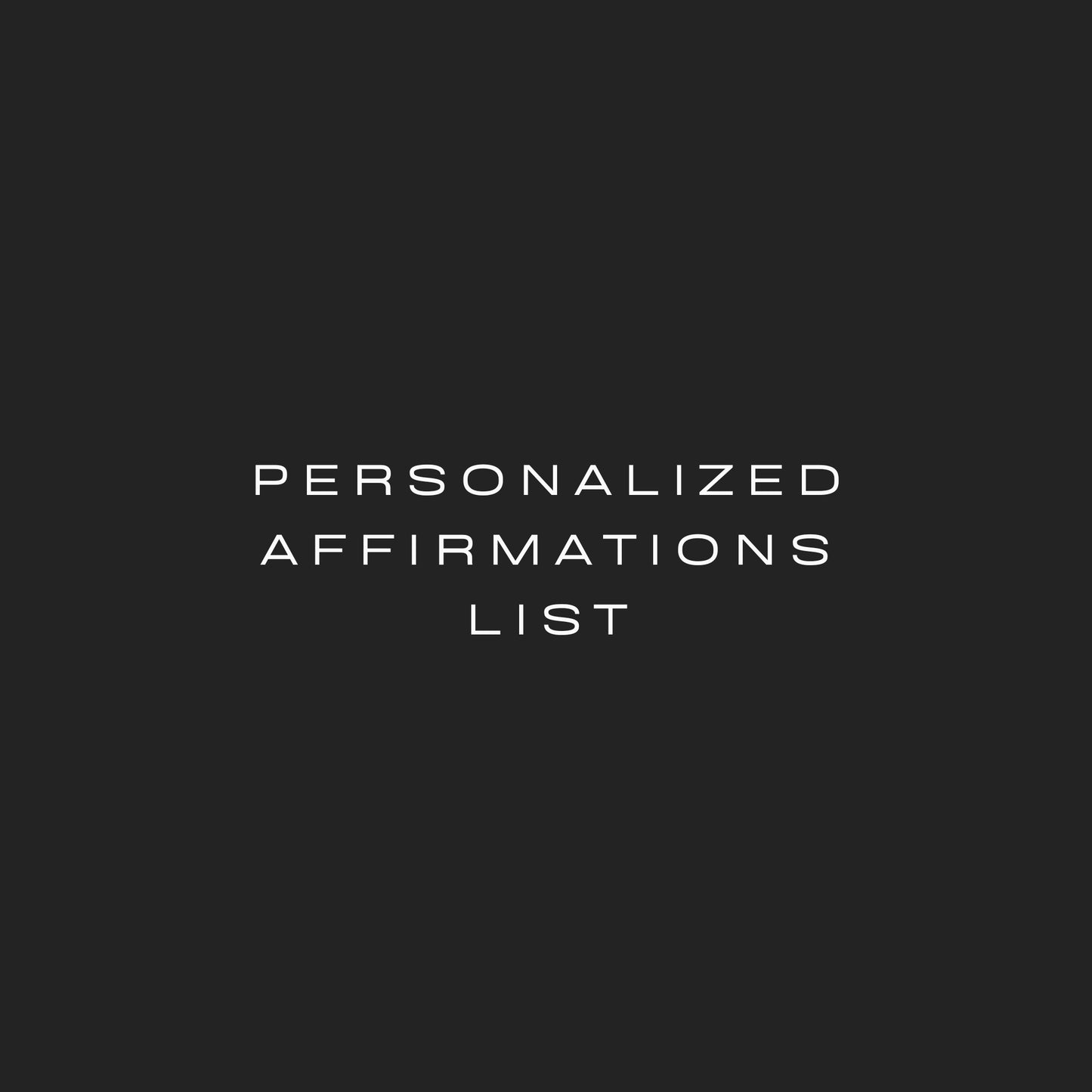 Personalized Affirmations (List)